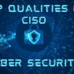 Top Must Have Qualities Of Ciso