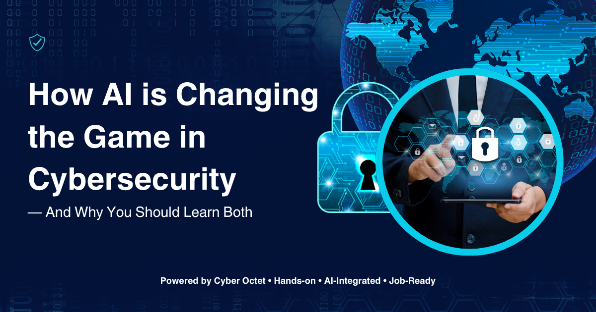 How AI is Changing the Game in Cybersecurity — And Why You Should Learn Both