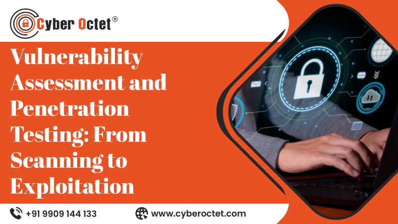 Vulnerability Assessment and Penetration Testing: From Scanning to Exploitation
