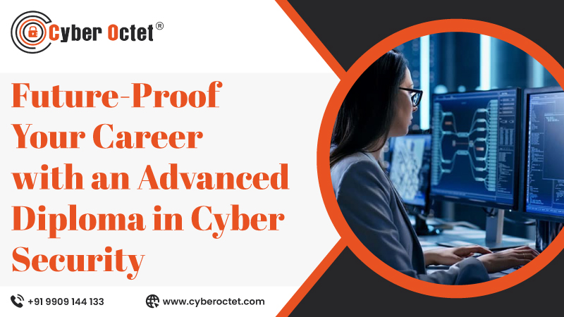 Future-Proof Your Career with an Advanced Diploma in Cyber Security