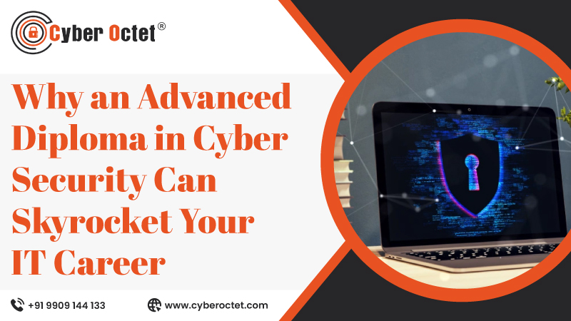 Why an Advanced Diploma in Cyber Security Can Skyrocket Your IT Career